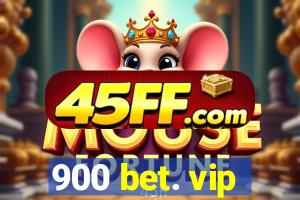 900 bet. vip